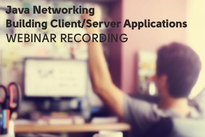 Java Networking. Building Client/Server Applications – Inregistrare webinar